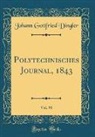 Johann Gottfried Dingler - Polytechnisches Journal, 1843, Vol. 90 (Classic Reprint)