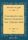 Heinrich Von Sybel - Geschichte der Revolutionszeit von 1789 bis 1800, Vol. 2 (Classic Reprint)