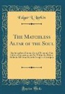 Edgar L. Larkin - The Matchless Altar of the Soul