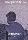 Antoine DUPORT - L'enfant qui n'existait pas