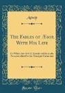 Aesop Aesop - The Fables of Æsop, With His Life
