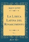 Augusto Sainati - La Lirica Latina del Rinascimento, Vol. 1 (Classic Reprint)