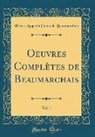 Pierre Augustin Caron De Beaumarchais - Oeuvres Complètes de Beaumarchais, Vol. 1 (Classic Reprint)