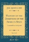 Jose Antonio Conde, José Antonio Conde - History of the Dominion of the Arabs in Spain, Vol. 3 of 3