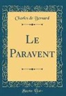 Charles De Bernard - Le Paravent (Classic Reprint)