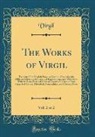 Virgil Virgil - The Works of Virgil, Vol. 2 of 2