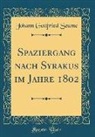 Johann Gottfried Seume - Spaziergang nach Syrakus im Jahre 1802 (Classic Reprint)