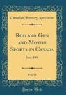 Canadian Forestry Association - Rod and Gun and Motor Sports in Canada, Vol. 10: June, 1908 (Classic Reprint)