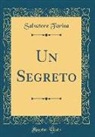 Salvatore Farina - Un Segreto (Classic Reprint)