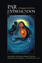 Jennife Ayala, Jennifer Ayala, Jennifer Ayala et al, Margarita I. Berta-Avila, Margarita I. Berta-Ávila, Julio Cammarota... - PAR EntreMundos