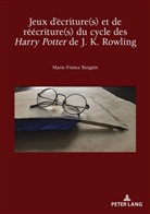 Marie-France Burgain - Jeux d'écriture(s) et de réécriture(s) du cycle des Harry Potter de J. K. Rowling