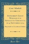 Ernst Windisch - Festschrift Ernst Windisch zum Siebzigsten Geburtstag am 4. September 1914