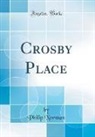 Philip Norman - Crosby Place (Classic Reprint)