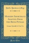 Banks Business College - Modern Shorthand Adapted From the Benn Pitman