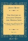 Sharon Turner - The History of England During the Middle Ages, Vol. 2 of 4