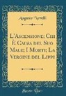 Augusto Novelli - L'Ascensione; Chi È Causa del Suo Male; I Morti; La Vergine del Lippi (Classic Reprint)