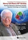 H Fritzsch &amp; K K Phua, Belal Ehsan Baaquie, Phil Aik Hui Chan, Chan Phil Aik Hui, Ngee-pong Chang, S A Cheong... - Proceedings Of The Conference In Honour Of Murray Gell-mann's 80th Birthday: Quantum Mechanics, Elementary Particles, Quantum Cosmology And Complexity