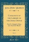 James Fuller Blumhardt - Catalogue of the Library of the India Office, Vol. 2