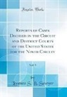 Lorenzo S. B. Sawyer - Reports of Cases Decided in the Circuit and District Courts of the United States for the Ninth Circuit, Vol. 9 (Classic Reprint)