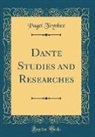 Paget Toynbee - Dante Studies and Researches (Classic Reprint)