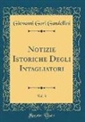 Giovanni Gori Gandellini - Notizie Istoriche Degli Intagliatori, Vol. 3 (Classic Reprint)