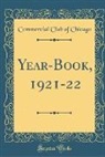 Commercial Club of Chicago - Year-Book, 1921-22 (Classic Reprint)
