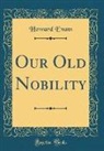Howard Evans - Our Old Nobility (Classic Reprint)