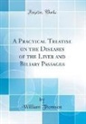 William Thomson - A Practical Treatise on the Diseases of the Liver and Biliary Passages (Classic Reprint)