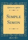 Unknown Author - Simple Simon (Classic Reprint)