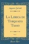 Augusto Sainati - La Lirica di Torquato Tasso, Vol. 1 (Classic Reprint)