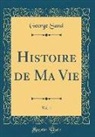 George Sand - Histoire de Ma Vie, Vol. 1 (Classic Reprint)