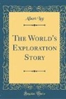 Albert Lee - The World's Exploration Story (Classic Reprint)
