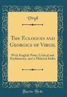 Virgil Virgil - The Eclogues and Georgics of Virgil
