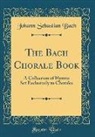 Johann Sebastian Bach - The Bach Chorale Book