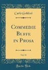 Carlo Goldoni - Commedie Buffe in Prosa, Vol. 10 (Classic Reprint)