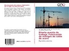 M, Peña Maldonad, Peña María Maldonad, Luz Ángel Téllez Chavarro, Luz Ángela Téllez Chavarro, Jose Migue Tovar M... - Diseño puesto de trabajo. Fabricación de eslingas de cable de acero