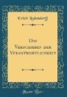 Erich Ludendorff - Das Verschieben der Verantwortlichkeit (Classic Reprint)