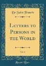 De Sales Francis - Letters to Persons in the World, Vol. 6 (Classic Reprint)