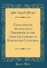 John Kestell Floyer - Catalogue of Manuscripts Preserved in the Chapter Library of Worcester Cathedral (Classic Reprint)