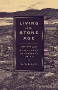 Danilyn Rutherford,  Rutherford Danilyn - Living in the Stone Age - Reflections on the Origins of a Colonial Fantasy