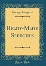 George Hapgood - Ready-Made Speeches (Classic Reprint)