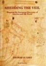 Thomas Suarez, Thomas (Thomas &amp; Ahngsana Suarez Suarez, Suarez Thomas - Shedding The Veil: Mapping The European Discovery Of America And The World