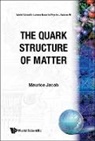 Maurice Jacob - The Quark Structure of Matter