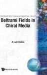 A Lakhtakia, Akhlesh Lakhtakia - Beltrami Fields in Chiral Media (V2)