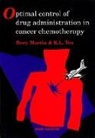 R. Martin, R. Bruce Martin, K. L. Teo, Kok Lay Teo - Optimal Control Of Drug Administration In Cancer Chemotherapy