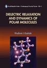Myron W Evans, Myron W. Evans, Vladimir I Gaiduk, Vladimir I. Gaiduk - Dielectric Relaxation And Dynamics Of Polar Molecules