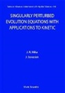Jacek Banasiak, Janusz R Mika, Janusz R. Mika - Singularly Perturbed Evolution Equations With Applications To Kinetic Theory