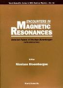 Nicolaas Bloembergen,  Bloembergen Nicolaas - Encounters In Magnetic Resonances: Selected Papers Of Nicolaas Bloembergen (With Commentary)