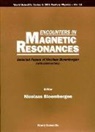 Nicolaas Bloembergen - Encounters In Magnetic Resonances: Selected Papers Of Nicolaas Bloembergen (With Commentary)
