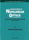 Nicolaas Bloembergen - Encounters in Nonlinear Optics - Selected Papers of Nicolaas Bloembergen (with Commentary)
